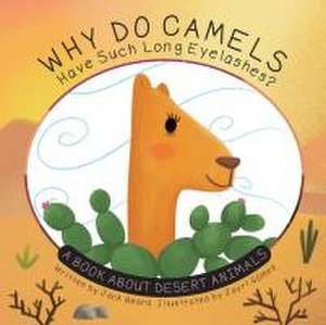 Why Do Camels Have Such Long Eyelashes? de Jack Beard