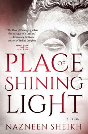 The Place of Shining Light de Nazneen Sheikh