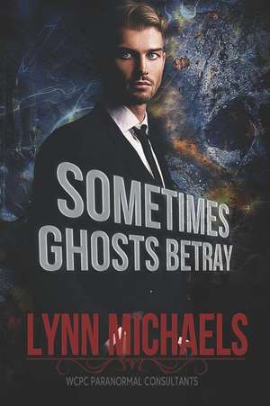 Sometimes Ghosts Betray de Lynn Michaels