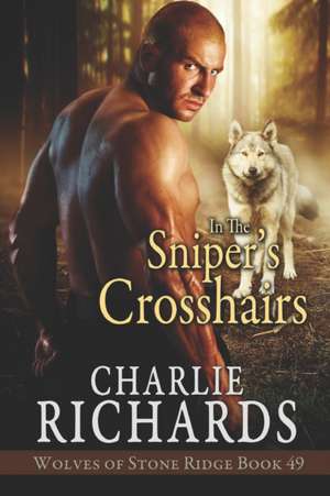 In the Sniper's Crosshairs de Charlie Richards