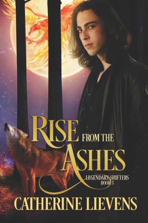 Rise from the Ashes de Catherine Lievens