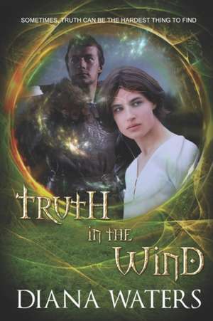 Truth in the Wind de Diana Waters