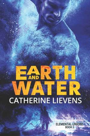 Earth and Water de Catherine Lievens