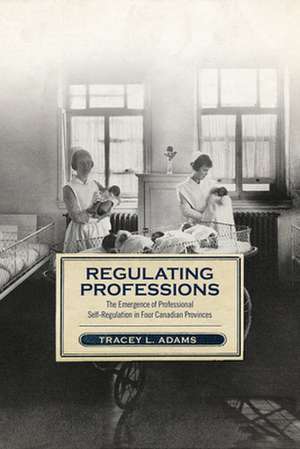 Regulating Professions de Tracey L. Adams