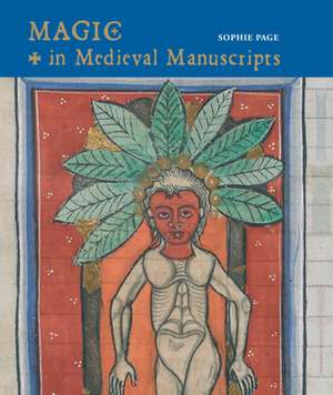 Magic in Medieval Manuscripts de Sophie Page