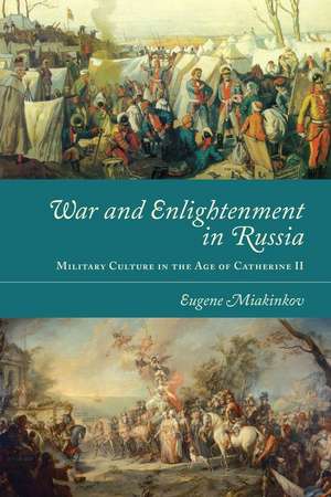 War and Enlightenment in Russia de Eugene Miakinkov