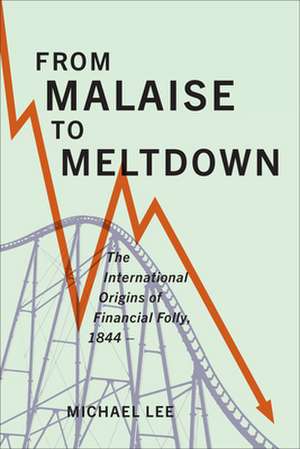 From Malaise to Meltdown de Michael Lee