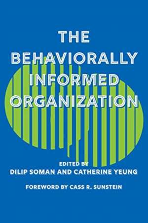 The Behaviorally Informed Organization de Catherine Yeung