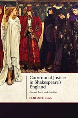 Communal Justice in Shakespeare's England de Penelope Geng