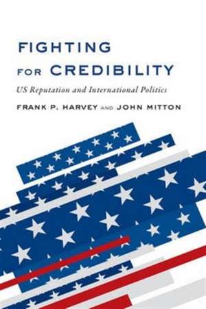 Fighting for Credibility de Frank P. Harvey