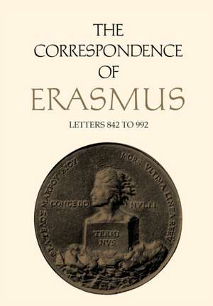 The Correspondence of Erasmus: Letters 842 to 992 (May 1518 to June 1519)