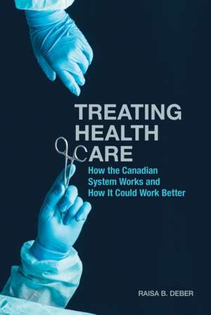 Treating Health Care de Raisa B. Deber