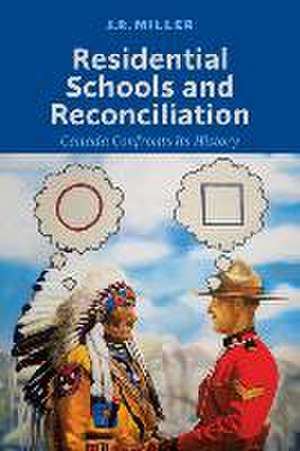 Residential Schools and Reconciliation de J R Miller