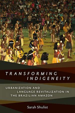 Transforming Indigeneity de Sarah Shulist