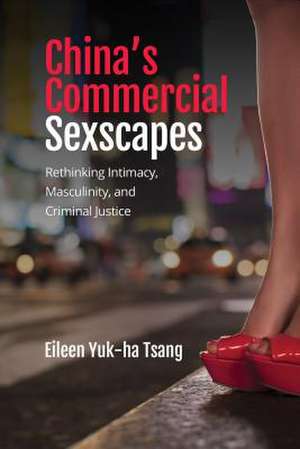 China's Commercial Sexscapes de Eileen Yuk-ha Tsang