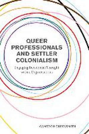 Queer Professionals and Settler Colonialism de Cameron Greensmith