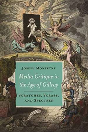 Media Critique in the Age of Gillray de Joseph Monteyne