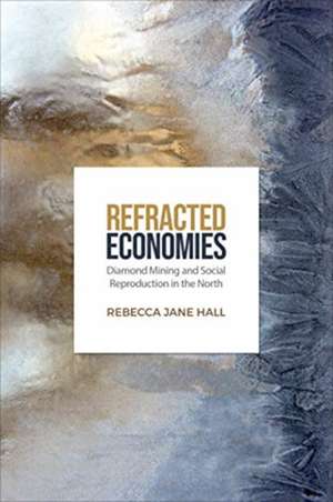 Refracted Economies de Rebecca Jane Hall