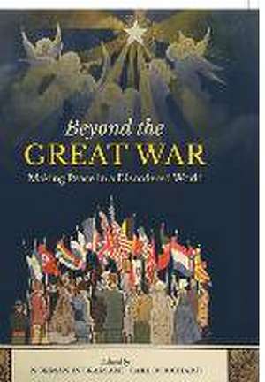 Beyond the Great War de Carl Bouchard