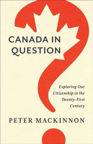 Canada in Question de Peter MacKinnon