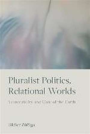 Pluralist Politics, Relational Worlds de Didier Zúñiga