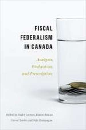 Fiscal Federalism in Canada de André Lecours