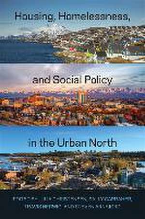 Housing, Homelessness, and Social Policy in the Urban North de Julia Christensen