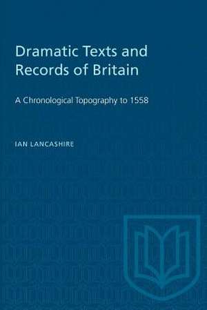 DRAMATIC TEXTS AND RECORDS OF BRITAIN de Ian Lancashire