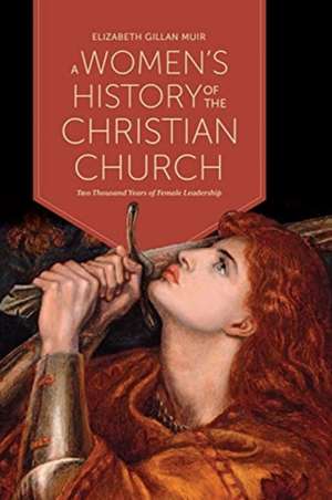 Women's History of the Christian Church de Elizabeth Gillan Muir