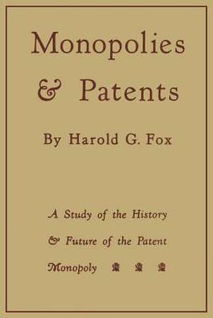 Monopolies and Patents de Fox, Harold G.