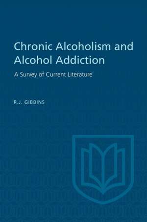 Chronic Alcoholism and Alcohol Addiction de Gibbins, R. J.