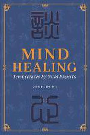 Mind Healing: Ten Lectures by Tcm Experts de Huirong Zhu