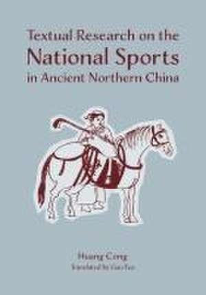 Textual Research on the National Sports in Ancient Northern China de Cong Huang