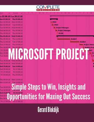 Microsoft Project - Simple Steps to Win, Insights and Opportunities for Maxing Out Success de Gerard Blokdijk