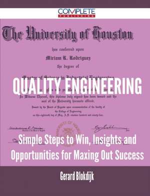 Quality Engineering - Simple Steps to Win, Insights and Opportunities for Maxing Out Success de Gerard Blokdijk