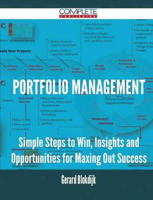 Portfolio Management - Simple Steps to Win, Insights and Opportunities for Maxing Out Success de Gerard Blokdijk