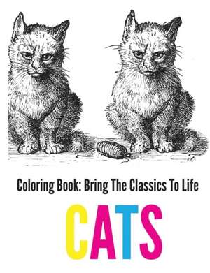 Cats Coloring Book - Bring the Classics to Life de Adrienne Menken