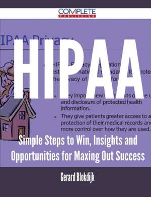 Hipaa - Simple Steps to Win, Insights and Opportunities for Maxing Out Success de Gerard Blokdijk