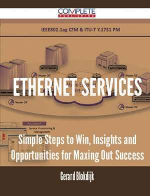 Ethernet Services - Simple Steps to Win, Insights and Opportunities for Maxing Out Success de Gerard Blokdijk