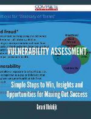 Vulnerability Assessment - Simple Steps to Win, Insights and Opportunities for Maxing Out Success de Gerard Blokdijk