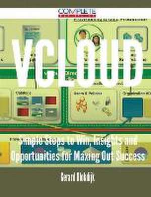 Vcloud - Simple Steps to Win, Insights and Opportunities for Maxing Out Success de Gerard Blokdijk