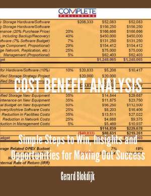 Cost Benefit Analysis - Simple Steps to Win, Insights and Opportunities for Maxing Out Success de Gerard Blokdijk