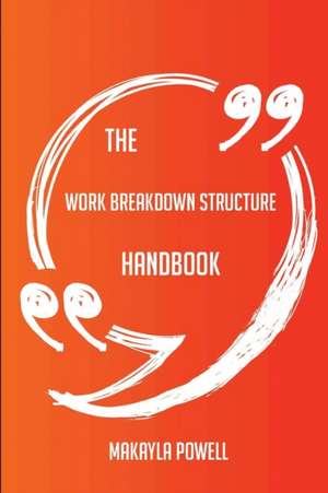 The work breakdown structure Handbook - Everything You Need To Know About work breakdown structure de Makayla Powell