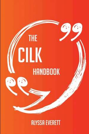 The Cilk Handbook - Everything You Need To Know About Cilk de Alyssa Everett