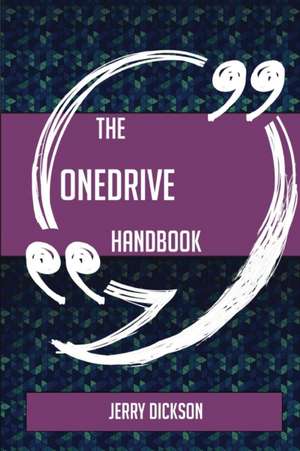 The OneDrive Handbook - Everything You Need To Know About OneDrive de Jerry Dickson