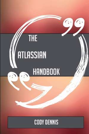 The Atlassian Handbook - Everything You Need To Know About Atlassian de Cody Dennis