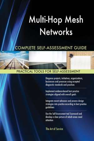 Multi-Hop Mesh Networks Complete Self-Assessment Guide de Gerardus Blokdyk