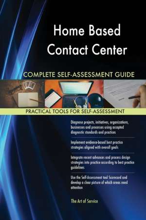 Home Based Contact Center Complete Self-Assessment Guide de Gerardus Blokdyk