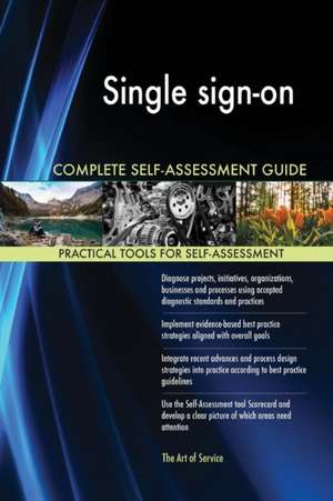 Single sign-on Complete Self-Assessment Guide de Gerardus Blokdyk