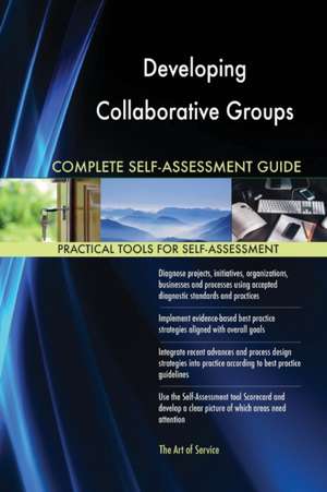 Developing Collaborative Groups Complete Self-Assessment Guide de Gerardus Blokdyk